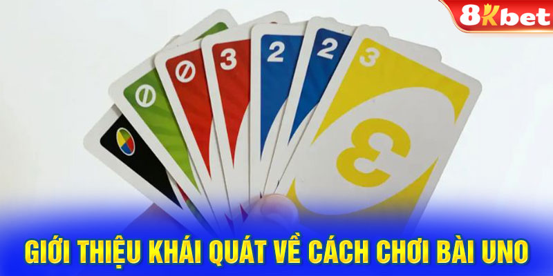 Giới thiệu khái quát về cách chơi bài Uno