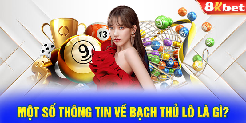 Một số thông tin về bạch thủ lô là gì?