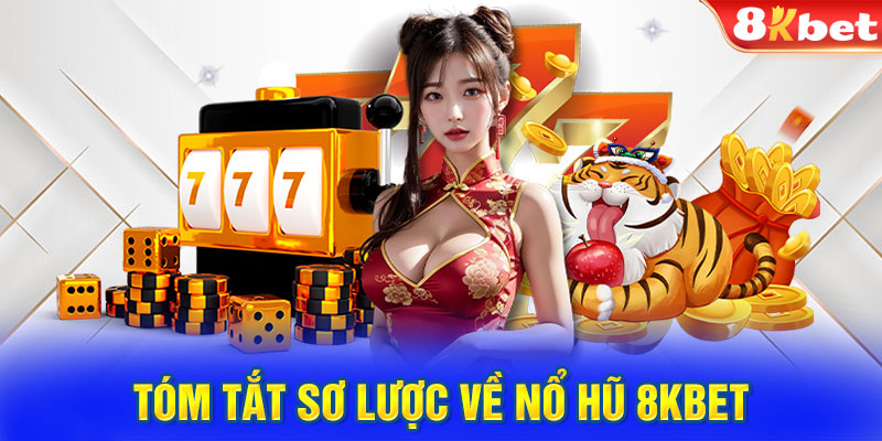 Tổng quan nổ hũ 8KBET