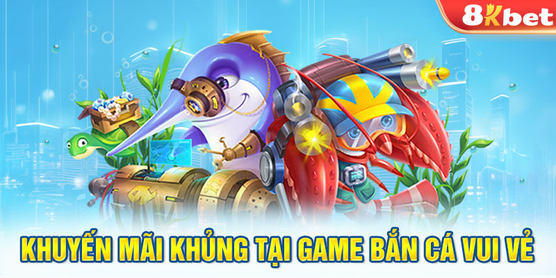 Khuyến mãi khủng tại game Bắn cá vui vẻ